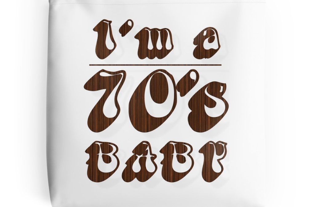 I´M FROM THE SEVENTIES