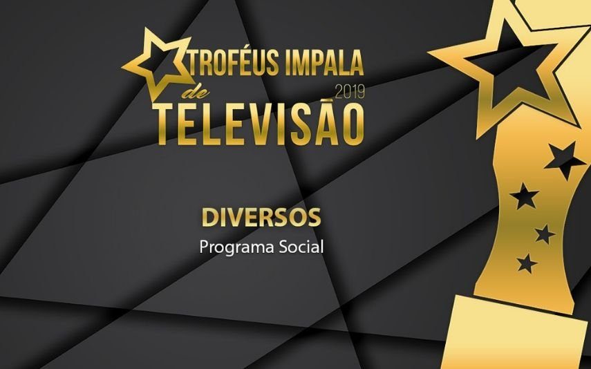 Troféus Impala de Televisão 2019 Eis os nomeados na categoria Melhor Programa Social